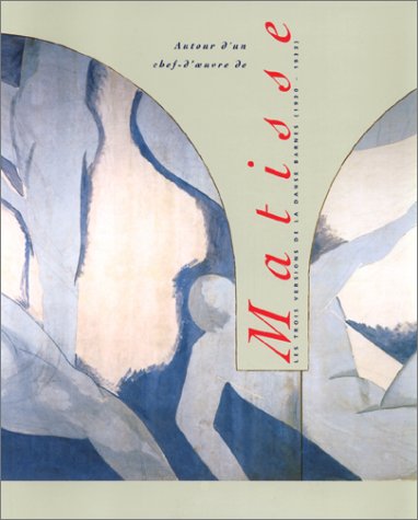 Autour d'UN Chef-d'Oeuvre De Matisse: Les Trois Versions De La Danse Barnes (1930-1933) von Paris-Musees